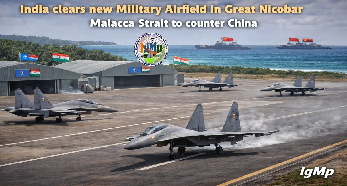 India clears new Military Airfield in Great Nicobar near Malacca Strait to counter China
