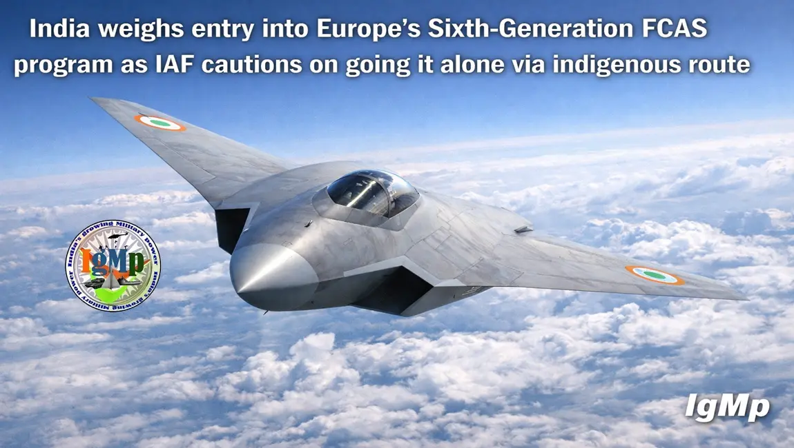 India weighs entry into Europe’s Sixth-Generation FCAS program as IAF cautions on going it alone via indigenous route