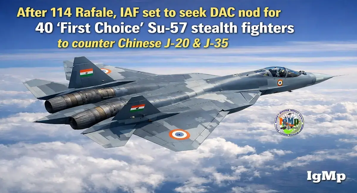 After 114 Rafale, IAF set to seek DAC nod for 40 'First Choice' Su-57 stealth fighters to counter Chinese J-20 & J-35