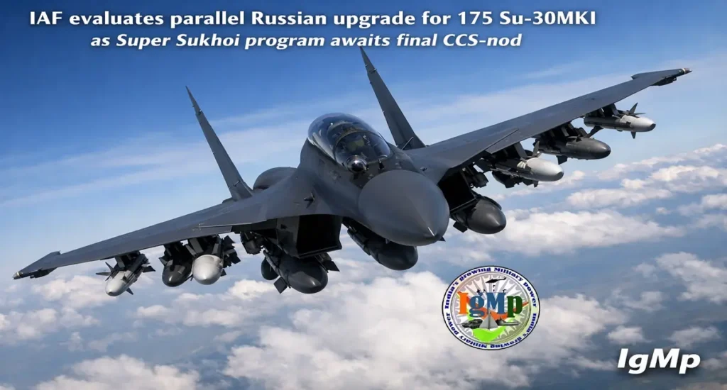IAF evaluates parallel Russian upgrade for 175 Su-30MKI as Super Sukhoi program awaits final CCS-nod 2 IAF evaluates parallel Russian upgrade for 175 Su-30MKI as Super Sukhoi program awaits final CCS-nod