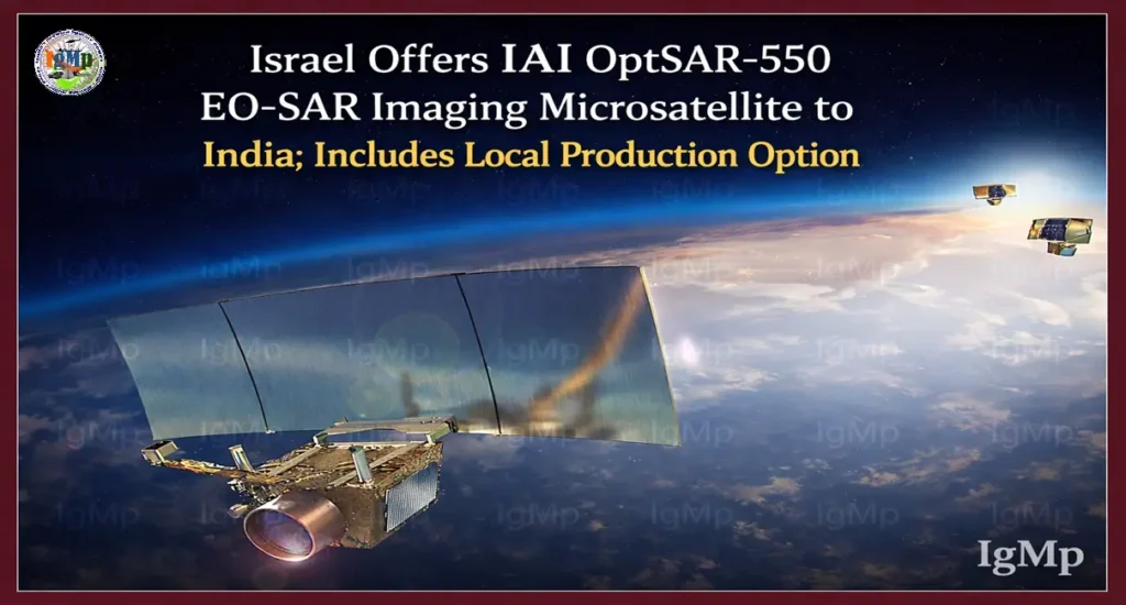 Israel Offers IAI OptSAR-550 EO-SAR Imaging Microsatellite to India; Includes Local Production Option 2 Israel Offers IAI OptSAR-550 EO-SAR Imaging Microsatellite to India; Includes Local Production Option