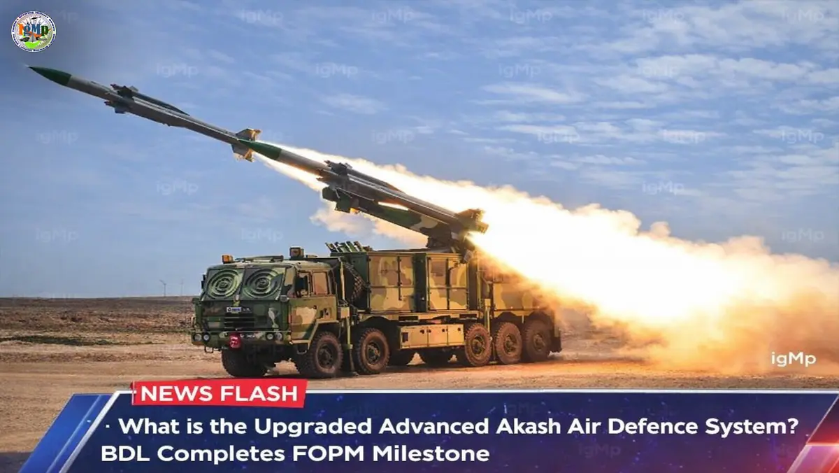 What is the Upgraded Advanced Akash Air Defence System? BDL Completes FOPM Milestone