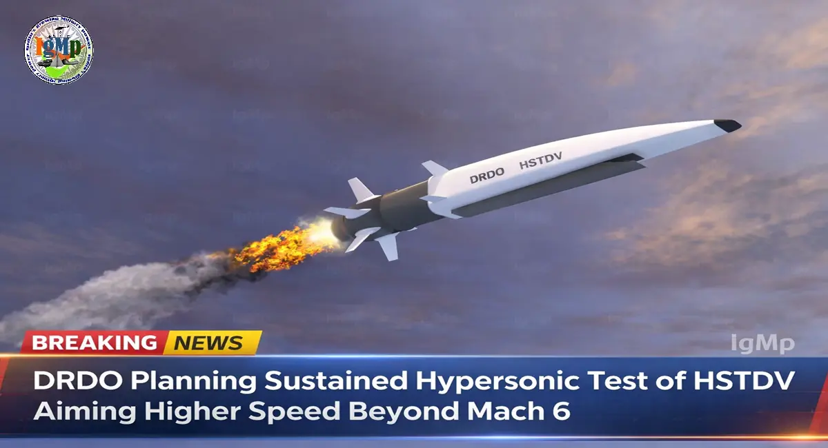 DRDO Planning Sustained Hypersonic Test of HSTDV Aiming Higher Speed Beyond Mach 6