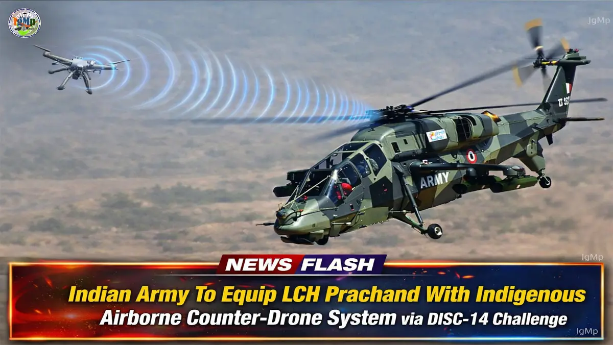 Indian Army To Equip LCH Prachand With Indigenous Airborne Counter-Drone System via DISC-14 Challenge