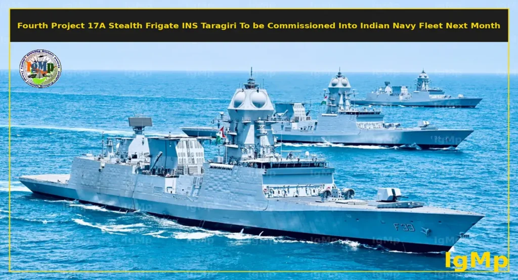 Fourth Project 17A Stealth Frigate INS Taragiri To be Commissioned Into Indian Navy Fleet Next Month