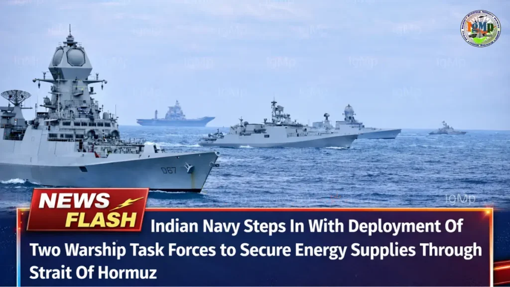 Indian Navy Steps In With Deployment Of Two Warship Task Forces to Secure Energy Supplies Through Strait Of Hormuz