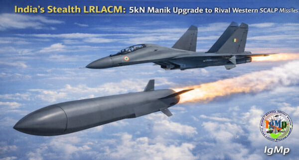 India’s Stealth LRLACM: 5kN Manik Upgrade to Rival Western SCALP Missiles 2 India’s Stealth LRLACM: 5kN Manik Upgrade to Rival Western SCALP Missiles