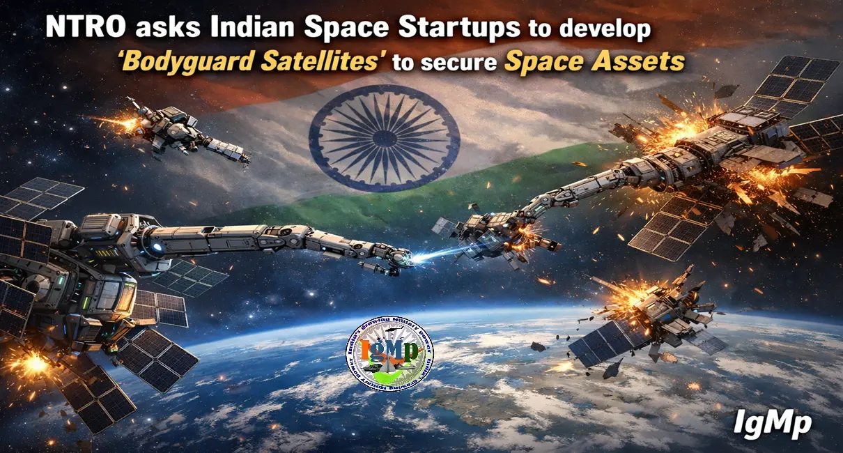 NTRO asks Indian Space Startups to develop ‘Bodyguard Satellites’ to secure Space Assets