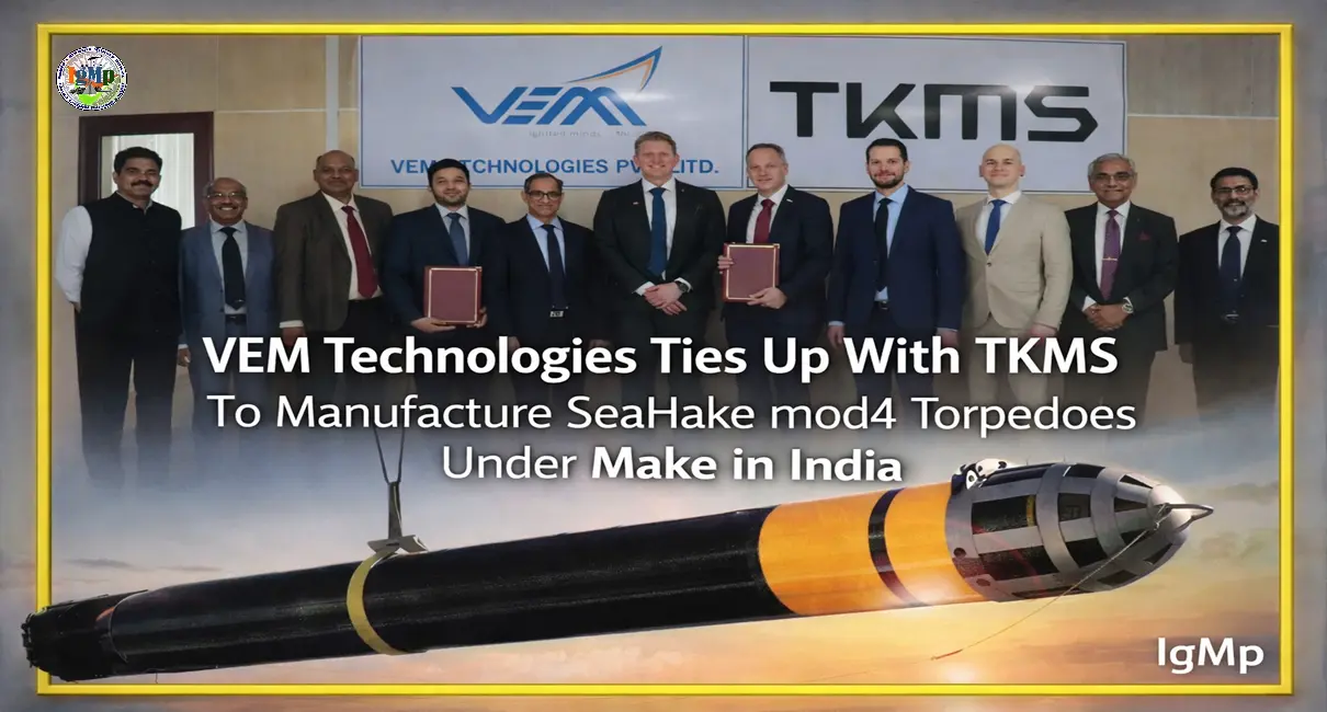 VEM Technologies Ties Up With TKMS To Manufacture SeaHake mod4 Torpedoes Under Make in India