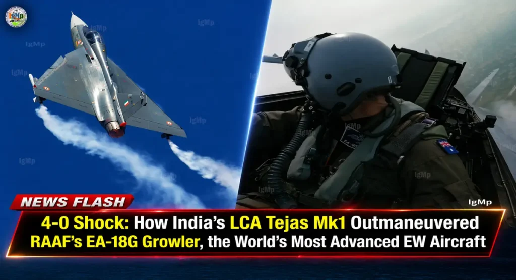 4-0 Shock: How India’s LCA Tejas Mk1 Outmaneuvered RAAF’s EA-18G Growler, the World’s Most Advanced EW Aircraft