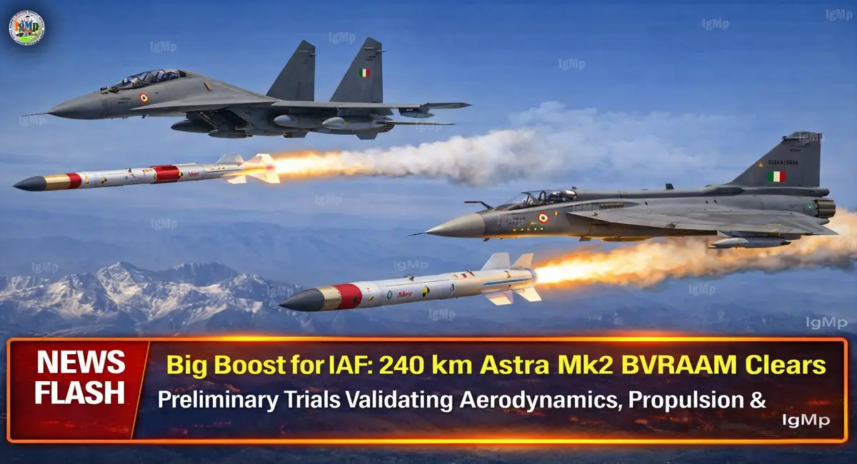 Big Boost for IAF: 240 km Astra Mk2 BVRAAM Clears Preliminary Trials Validating Aerodynamics, Propulsion & Guidance