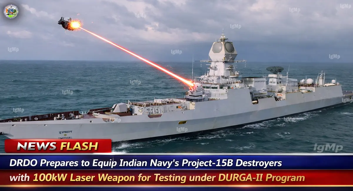 DRDO Prepares to Equip Indian Navy's Project-15B Destroyers with 100kW Laser Weapon for Testing under DURGA-II Program