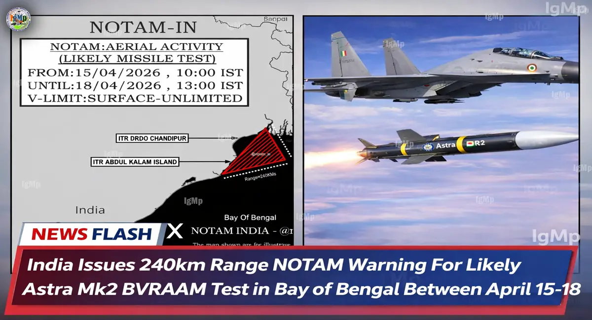 India Issues 240km Range NOTAM Warning For Likely Astra Mk2 BVRAAM Test in Bay of Bengal Between April 15-18