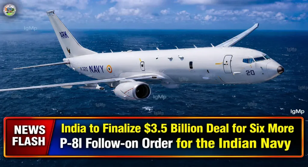 India to Finalize $3.5 Billion Deal for Six More P-8I Follow-on Order for the Indian Navy 