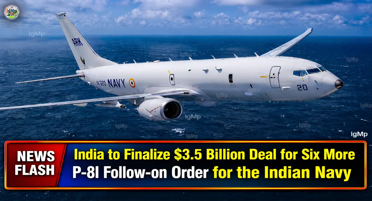 India to Finalize $3.5 Billion Deal for Six More P-8I Follow-on Order for the Indian Navy