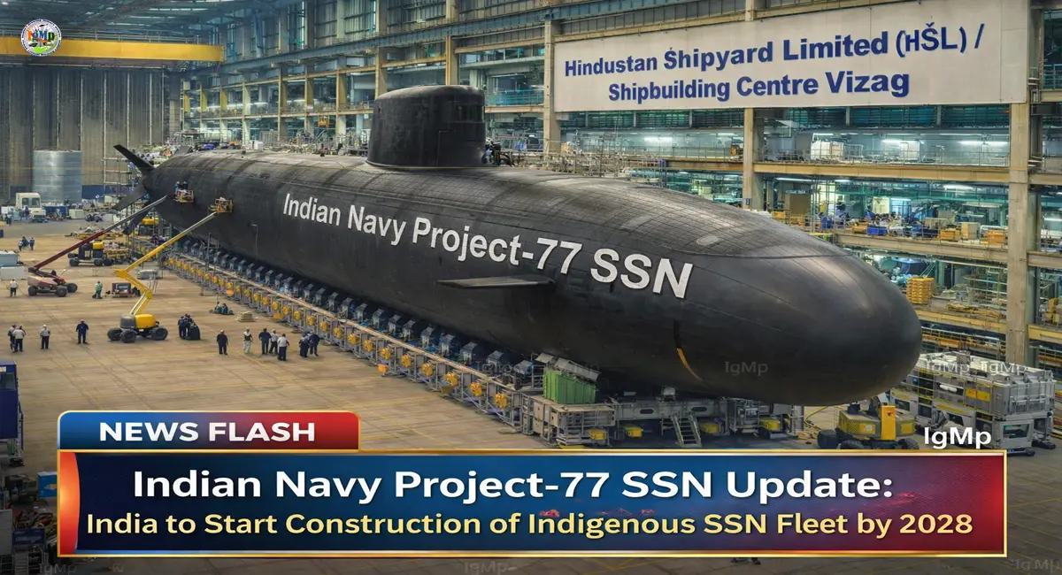 Indian Navy Project-77 SSN Update: India to Start Construction of Indigenous SSN Fleet by 2028