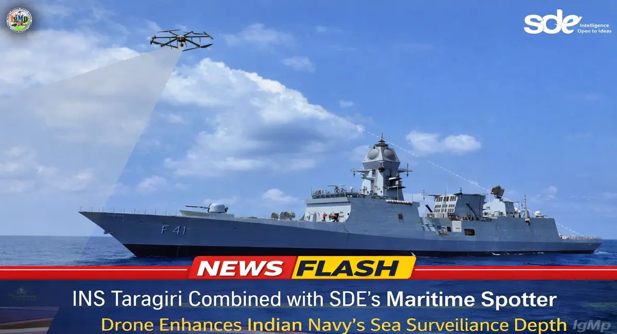 INS Taragiri Combined with SDE's Maritime Spotter Drone Enhances Indian Navy's Sea Surveillance Depth