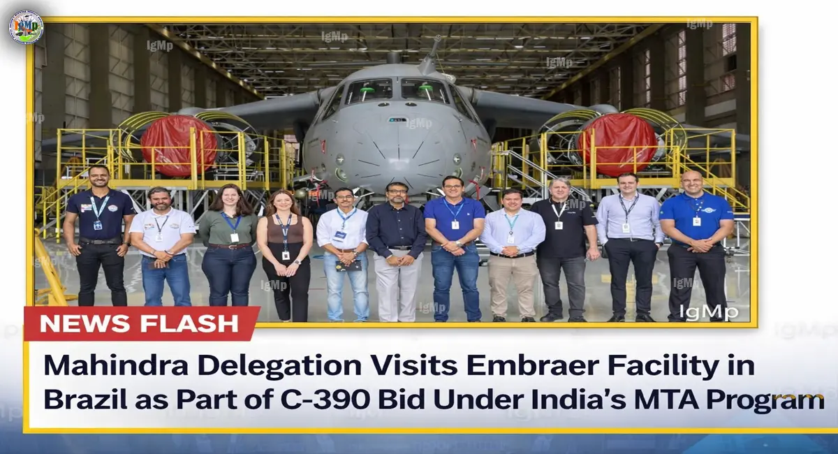 Mahindra Delegation Visits Embraer Facility in Brazil as Part of C-390 Bid Under India’s MTA Program