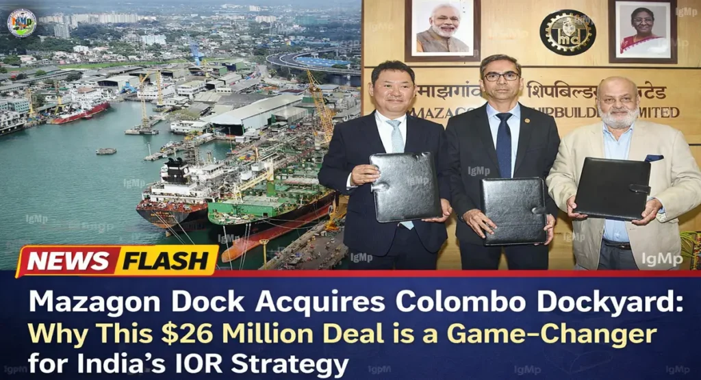 Mazagon Dock Acquires Colombo Dockyard: Why This $26 Million Deal is a Game-Changer for India’s IOR Strategy