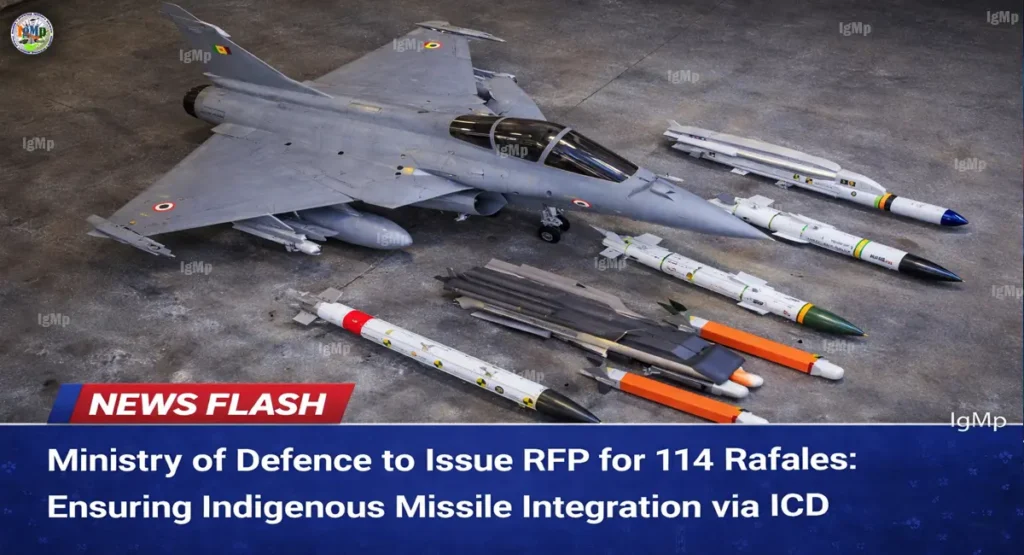 Ministry of Defence to Issue RFP for 114 Rafales: Ensuring Indigenous Missile Integration via ICD