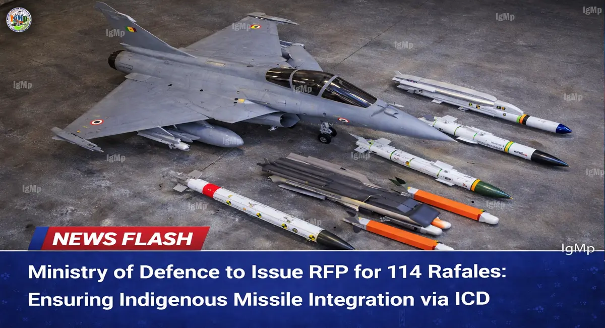 Ministry of Defence to Issue RFP for 114 Rafales: Ensuring Indigenous Missile Integration via ICD