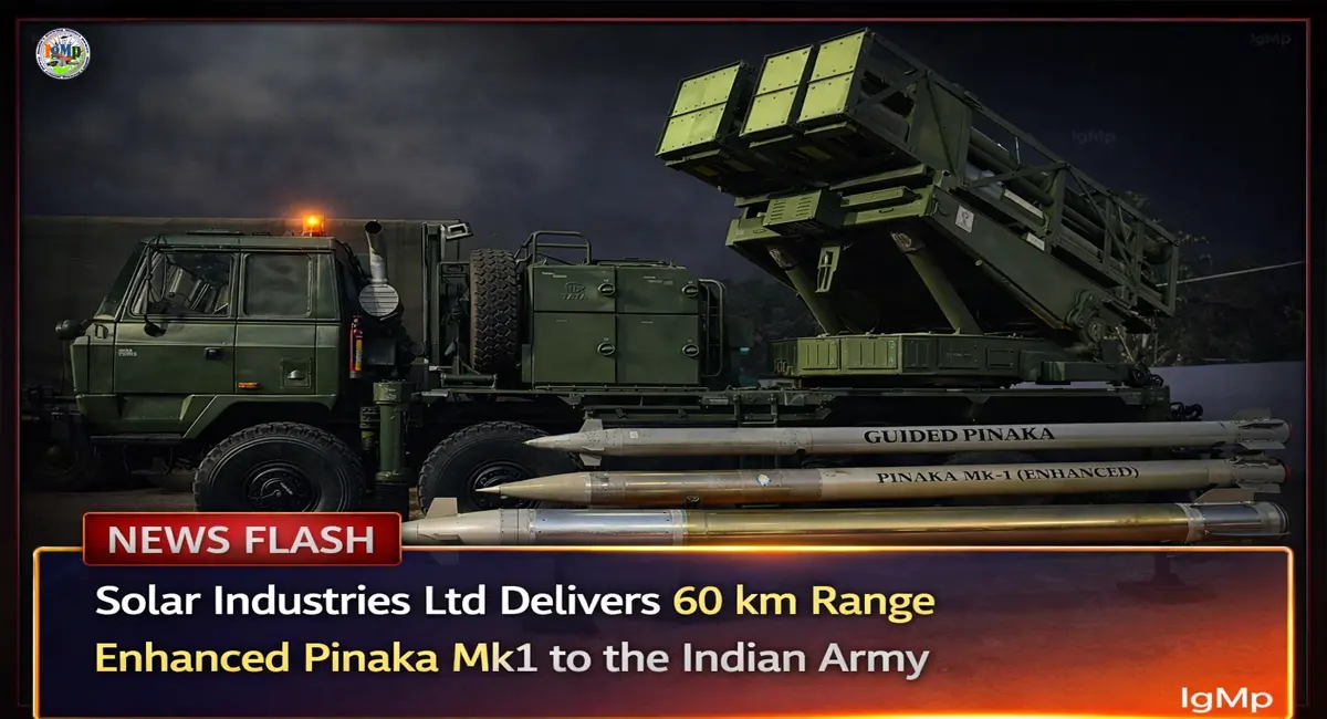 Solar Industries Ltd Delivers 60 km Range Enhanced Pinaka Mk1 to the Indian Army