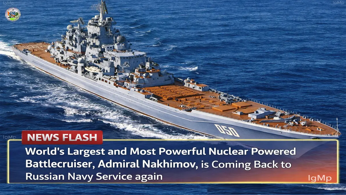 World’s Largest and Most Powerful Nuclear Powered Battlecruiser, Admiral Nakhimov, is Coming Back to Russian Navy Service again